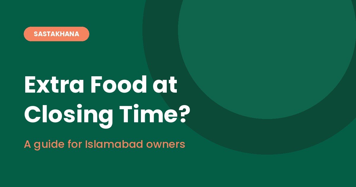 Extra Food at Closing Time? A Guide for Islamabad Owners